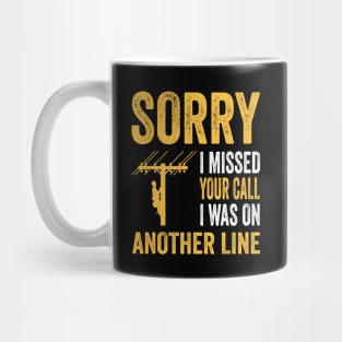 Funny Lineman Sorry I Missed Your Call Mug